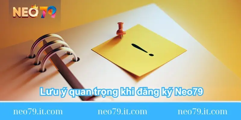 luu y quan trong khi dang ky neo79 luu-y-quan-trong-khi-dang-ky-neo79